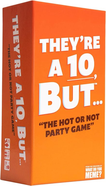 They’re a 10 But…The Hot or Not Party Game – by What Do You Meme